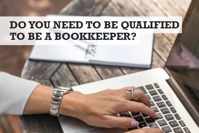 Do You Need to be Qualified to be a Bookkeeper