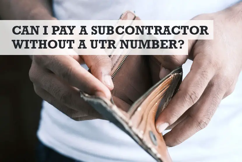 Can I Pay a Subcontractor Without a UTR Number