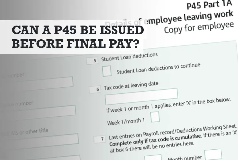 Can a P45 Be Issued Before Final Pay
