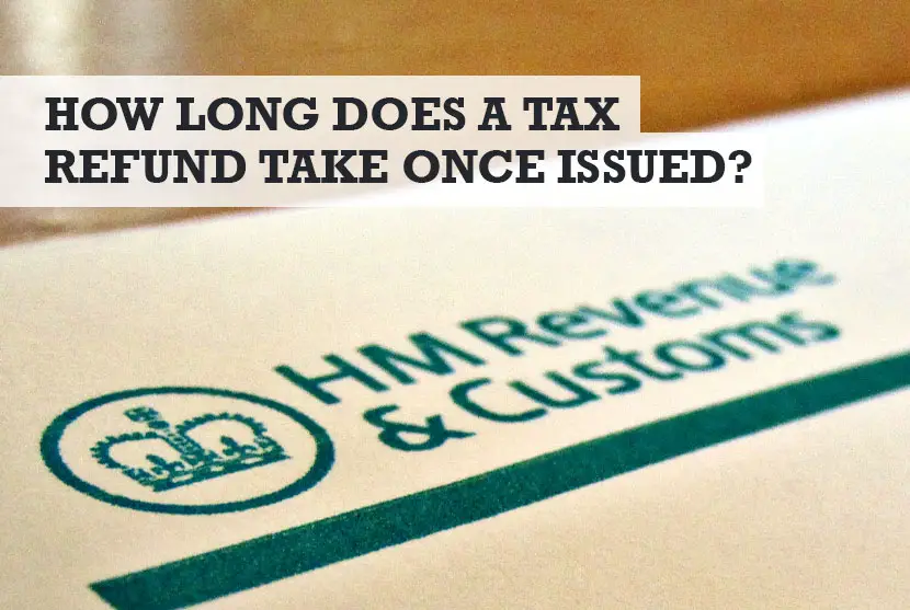 How Long Does a Tax Repayment Take Once Issued